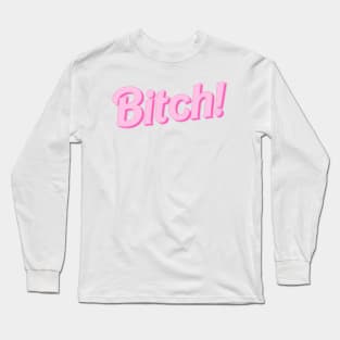 Barbie T-shirt "Bitch" quote Long Sleeve T-Shirt
